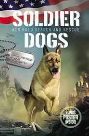 Soldier Dogs #1: Air Raid Search and Rescue