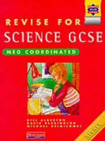 Revise for Science GCSE: MEG Higher Tier (Heinemann Exam Success)