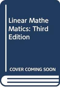 Linear Mathe Matics: Third Edition,1998 publication
