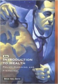 An Introduction to Health: Policy, Planning, and Financing