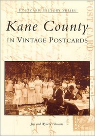 Kane County: In Vintage Postcards (Postcard History Series) (Postcard History Series)