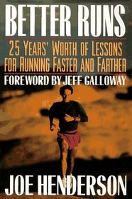 Better Runs : 25 Years' Worth of Lessons for Running Faster and Farther