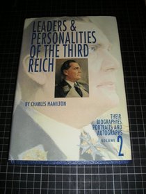 Leaders  Personalities of the 3rd Reich: Their Biographies, Portraits, and Autographs, Volume 2