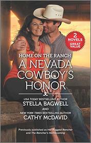 Home on the Ranch: A Nevada Cowboy's Honor : Her Rugged Rancher / The Rancher's Homecoming