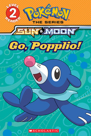 Go, Popplio! (Pokemon Alola: Level 2 Reader)