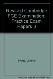 Revised Cambridge FCE Examination: Practice Exam Papers 3