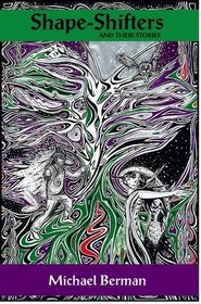 Shape Shifters & their stories: The Golem; Lilith;  Werewolf; The Dybbuk; Silkie; & more