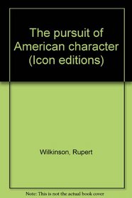 The pursuit of American character (Icon editions)