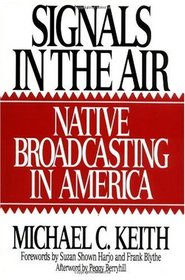 Signals in the Air: Native Broadcasting in America (Media and Society Series)