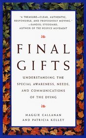 Final Gifts : Understanding the Special Awareness, Needs, and Communications of the Dying