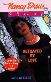 Betrayed By Love  (Nancy Drew, 118)