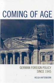 Coming of Age: German Foreign Policy since 1945