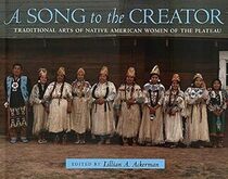 A Song to the Creator: Traditional Arts of Native American Women of the Plateau