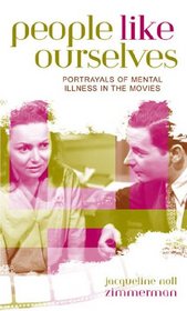 People Like Ourselves: Portrayals of Mental Illness in the Movies : Portrayals of Mental Illness in the Movies (Studies in Film Genres, No. 3)