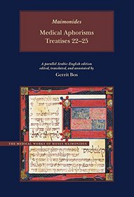 Medical Aphorisms: Treatises 22-25 (Medical Works of Moses Maimonides)