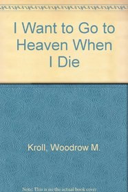 I Want to Go to Heaven When I Die