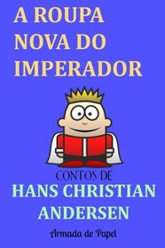 A Roupa Nova do Imperador (Contos de Hans Christian Andersen) (Volume 1) (Portuguese Edition)