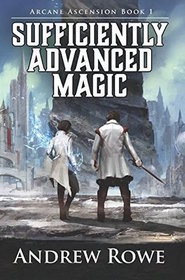 Sufficiently Advanced Magic (Arcane Ascension)