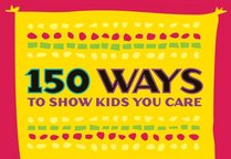 150 Ways to Show Kids You Care (Pack of 20 Posters - English Version)