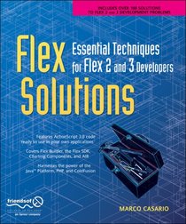 Flex Solutions: Essential Techniques for Flex 2 and 3 Developers (Solutions)