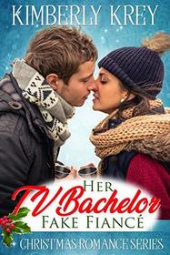 Her TV Bachelor Fake Fianc: Christmas Romance Series
