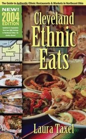 Cleveland Ethnic Eats 2004: The Guide to Authentic Ethnic Restaurants and Markets in Northeast Ohio (Cleveland Ethnic Eats)