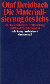 Die Materialisierung des Ichs: Zur Geschichte der Hirnforschung im 19. und 20. Jahrhundert (Suhrkamp Taschenbuch Wissenschaft) (German Edition)