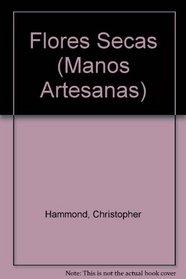 Flores Secas (Manos Artesanas) (Spanish Edition)