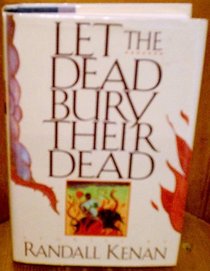 Let the Dead Bury Their Dead and Other Stories