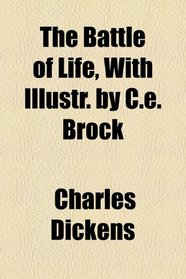 The battle of life, with illustr. by C.E. Brock