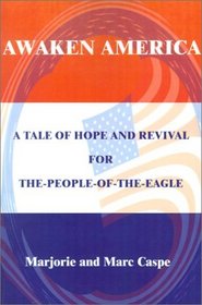 Awaken America: A Tale of Hope and Revival for The-People-of-the-Eagle