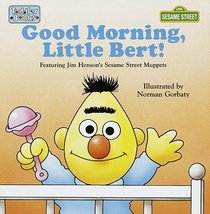 Good Morning, Little Bert (Toddler Books)