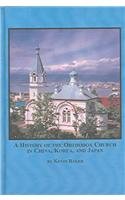 A History of the Orthodox Church in China, Korea And Japan