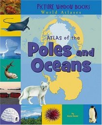 Atlas of the Poles and Oceans (Picture Window Books World Atlases)