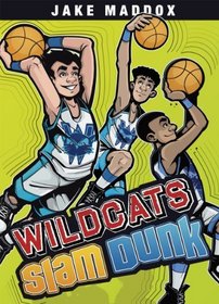 Wildcats Slam Dunk (Jake Maddox Sports Stories)
