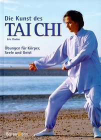Die Kunst des Tai Chi. bungen fr Krper, Seele und Geist.
