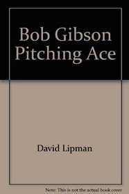 Bob Gibson: Pitching Ace