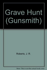 Grave Hunt  (The Gunsmith, No 175)