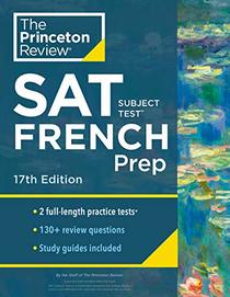 Princeton Review SAT Subject Test French Prep, 17th Edition: Practice Tests + Content Review + Strategies & Techniques (College Test Preparation)