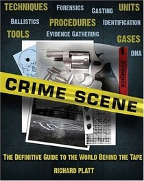 Crime Scene : The Ultimate Guide to Forensic Science