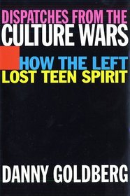Dispatches from the Culture Wars: How the Left Lost Teen Spirit
