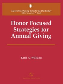 Donor Focused Strategies for Annual Giving (Aspen's Fund Raising Series for the 21st Century)