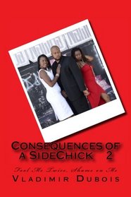 Consequences of a SideChick 2: Fool Me Twice, Shame on Me (Volume 2)
