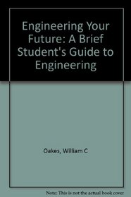 Engineering Your Future: A Brief Student's Guide to Engineering