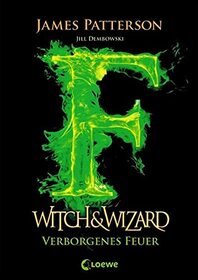 Witch & Wizard - Verborgenes Feuer: Band 3
