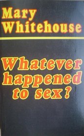 Whatever Happened to Sex?