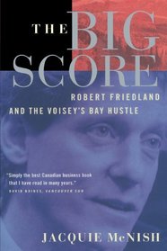The Big Score: Robert Friedland, INCO, And The Voisey's Bay Hustle