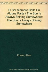 El Sol Siempre Brilla En Alguna Parte / The Sun Is Always Shining Somewhere: The Sun Is Always Shining Somewhere (Spanish Edition)