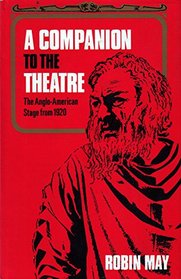 A companion to the theatre;: The Anglo-American stage from 1920