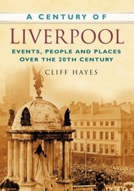 A Century of Liverpool (Century of North of England)